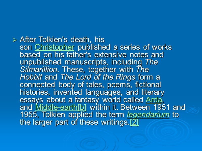 After Tolkien's death, his son Christopher published a series of works based on his